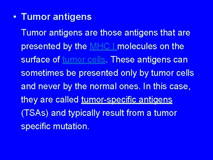  • Tumor antigens are those antigens that are presented by the MHC I