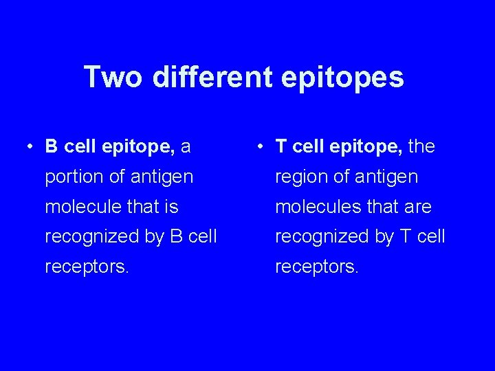 Two different epitopes • B cell epitope, a • T cell epitope, the portion