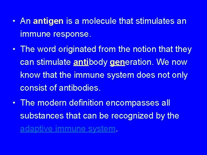  • An antigen is a molecule that stimulates an immune response. • The