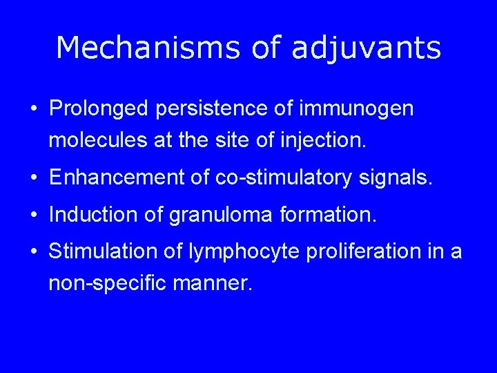 Mechanisms of adjuvants • Prolonged persistence of immunogen molecules at the site of injection.
