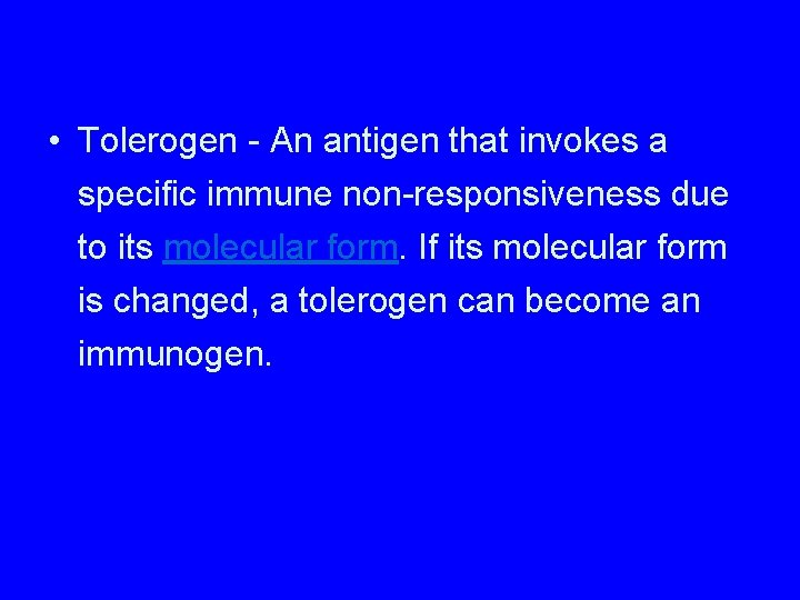  • Tolerogen - An antigen that invokes a specific immune non-responsiveness due to