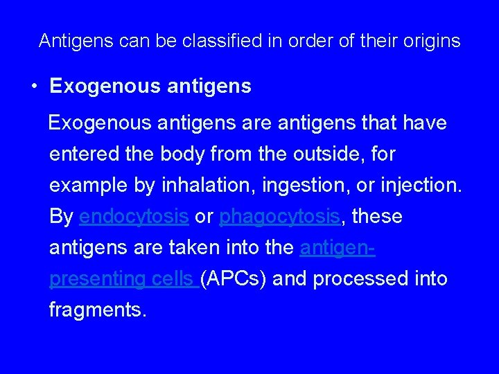 Antigens can be classified in order of their origins • Exogenous antigens are antigens