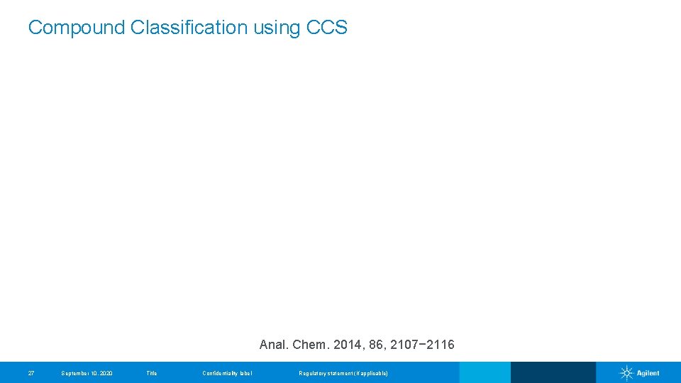 Compound Classification using CCS Anal. Chem. 2014, 86, 2107− 2116 27 September 10, 2020