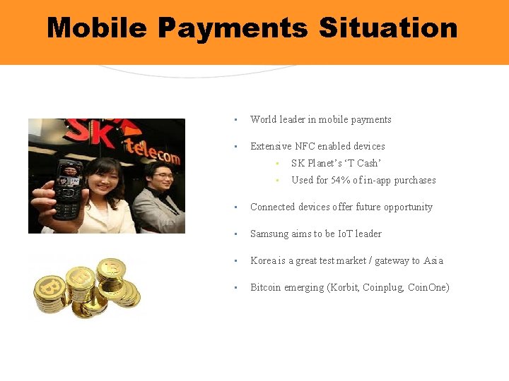 Mobile Payments Situation • World leader in mobile payments • Extensive NFC enabled devices