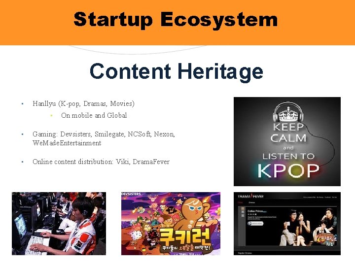Startup Ecosystem Content Heritage • Hanllyu (K-pop, Dramas, Movies) • On mobile and Global