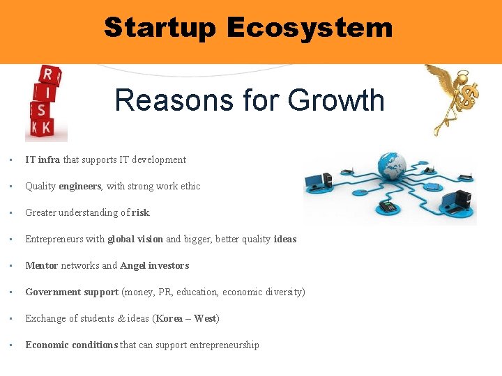 Startup Ecosystem Reasons for Growth • IT infra that supports IT development • Quality
