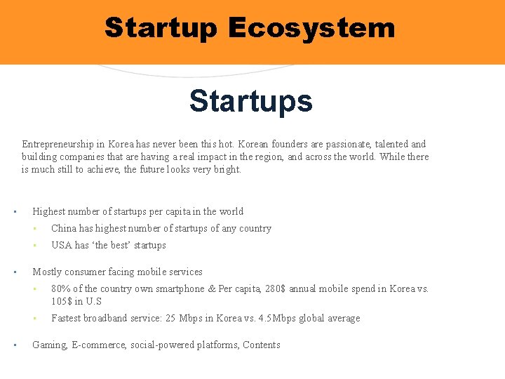 Startup Ecosystem Startups Entrepreneurship in Korea has never been this hot. Korean founders are