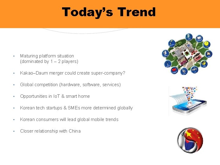 Today’s Trends Today’s Trend • Maturing platform situation (dominated by 1 – 2 players)