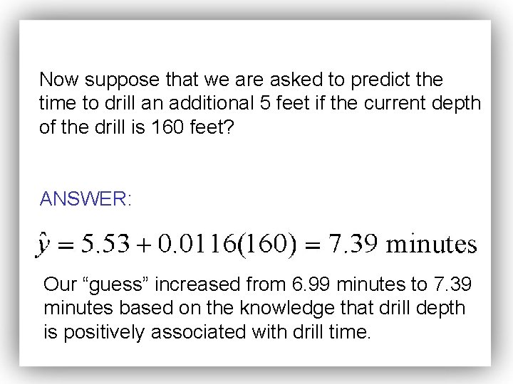 Now suppose that we are asked to predict the time to drill an additional