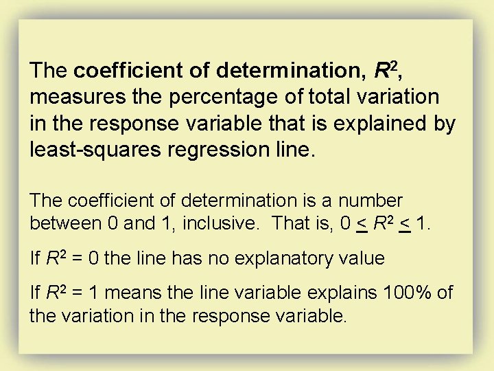 The coefficient of determination, R 2, measures the percentage of total variation in the