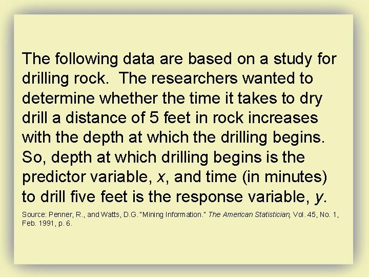 The following data are based on a study for drilling rock. The researchers wanted