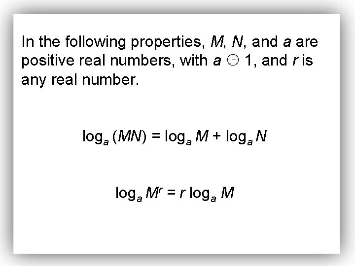 In the following properties, M, N, and a are positive real numbers, with a