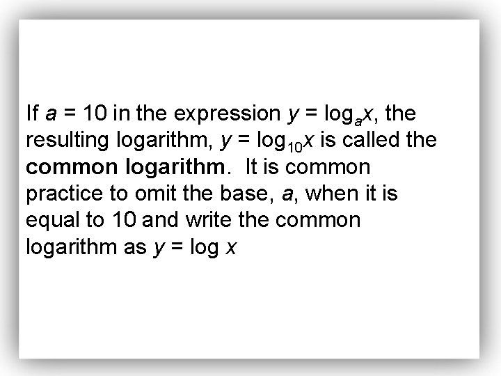 If a = 10 in the expression y = logax, the resulting logarithm, y
