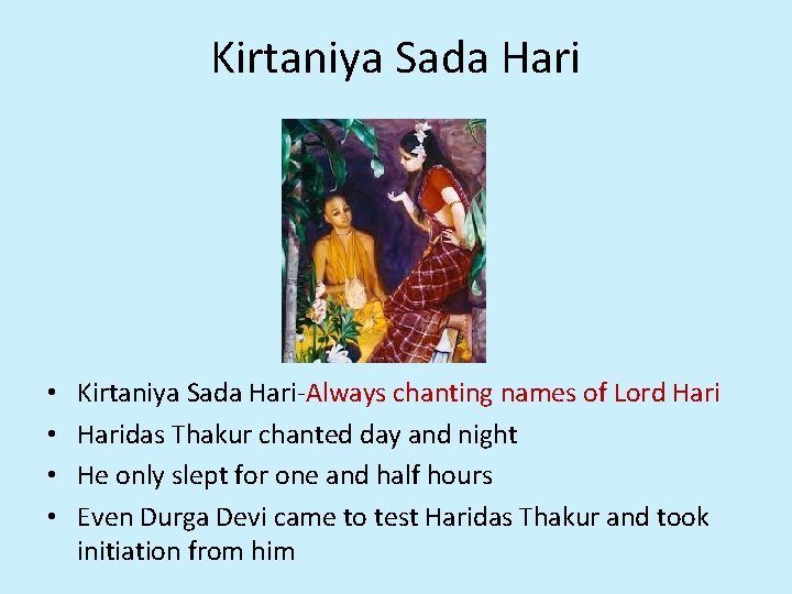Kirtaniya Sada Hari • • Kirtaniya Sada Hari-Always chanting names of Lord Haridas Thakur