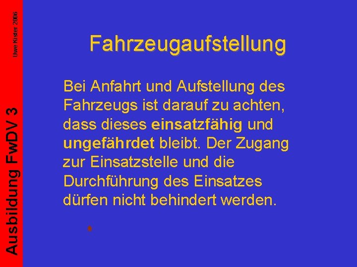 Uwe Kister 2006 Ausbildung Fw. DV 3 Fahrzeugaufstellung Bei Anfahrt und Aufstellung des Fahrzeugs