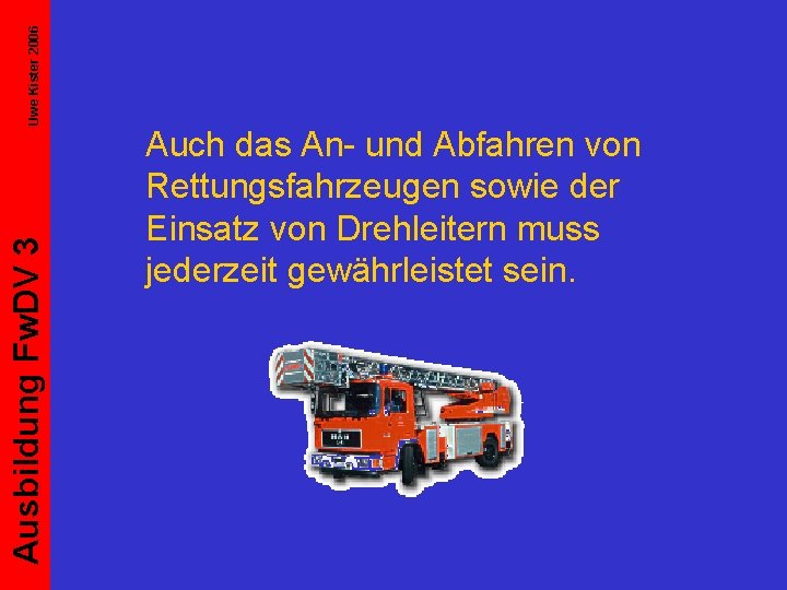 Uwe Kister 2006 Ausbildung Fw. DV 3 Auch das An- und Abfahren von Rettungsfahrzeugen