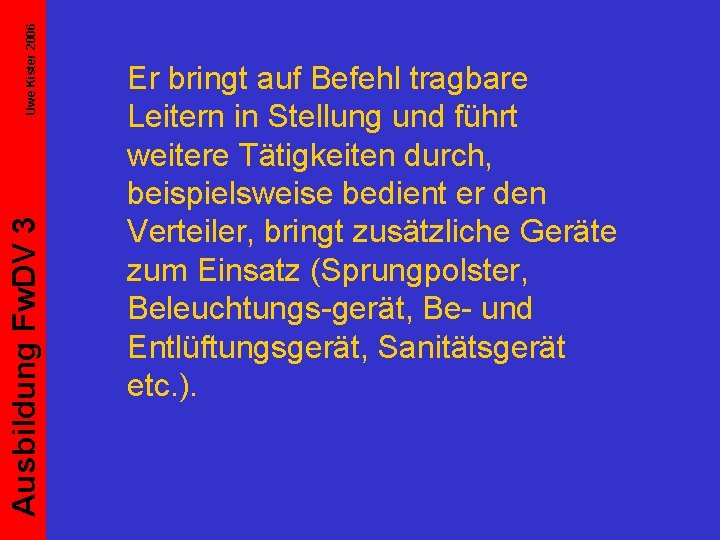 Uwe Kister 2006 Ausbildung Fw. DV 3 Er bringt auf Befehl tragbare Leitern in