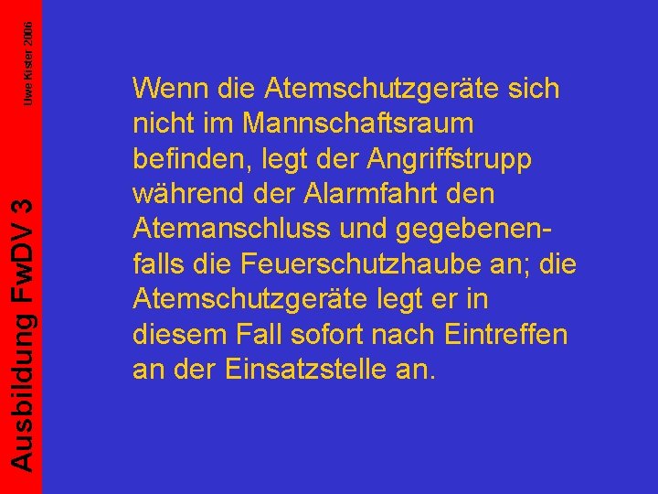 Uwe Kister 2006 Ausbildung Fw. DV 3 Wenn die Atemschutzgeräte sich nicht im Mannschaftsraum