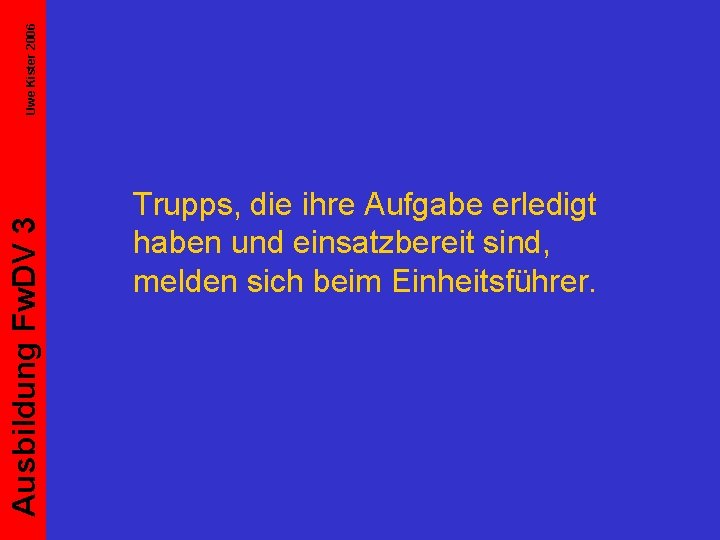 Uwe Kister 2006 Ausbildung Fw. DV 3 Trupps, die ihre Aufgabe erledigt haben und