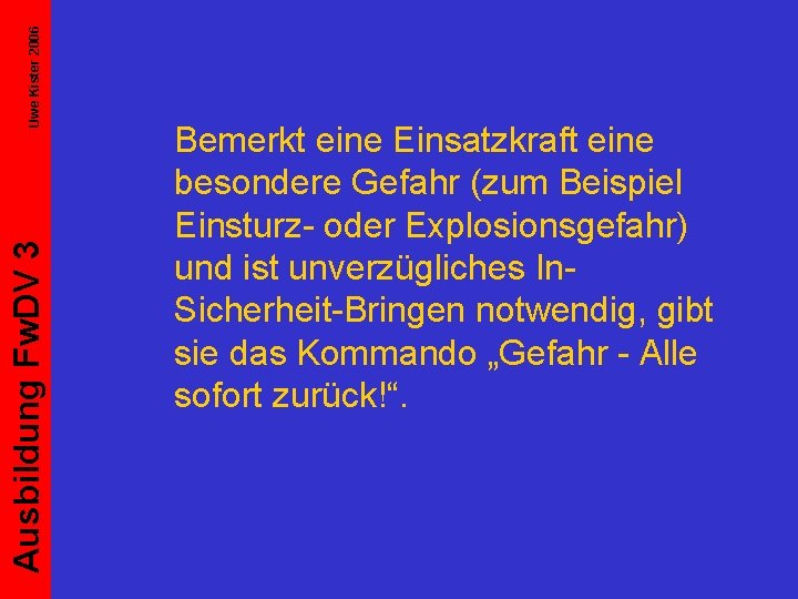 Uwe Kister 2006 Ausbildung Fw. DV 3 Bemerkt eine Einsatzkraft eine besondere Gefahr (zum