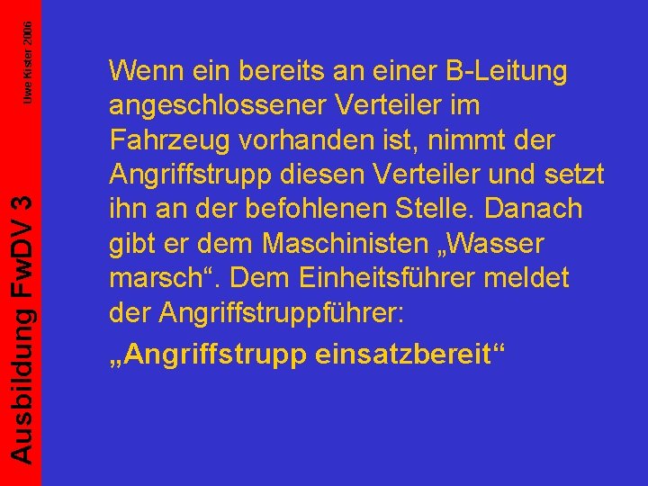 Uwe Kister 2006 Ausbildung Fw. DV 3 Wenn ein bereits an einer B-Leitung angeschlossener