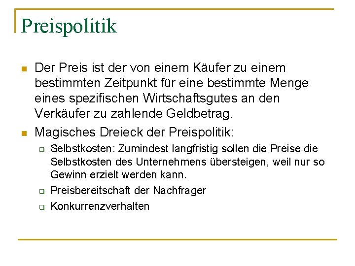Preispolitik n n Der Preis ist der von einem Käufer zu einem bestimmten Zeitpunkt