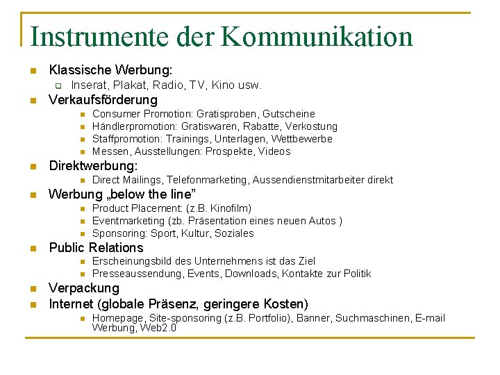 Instrumente der Kommunikation n Klassische Werbung: q n Inserat, Plakat, Radio, TV, Kino usw.