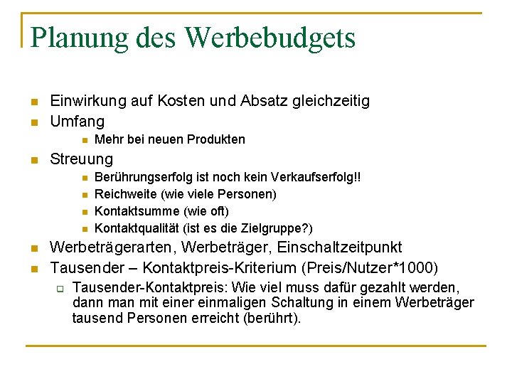 Planung des Werbebudgets n n Einwirkung auf Kosten und Absatz gleichzeitig Umfang n n