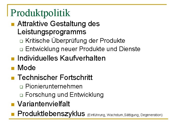 Produktpolitik n Attraktive Gestaltung des Leistungsprogramms q q n n n Individuelles Kaufverhalten Mode