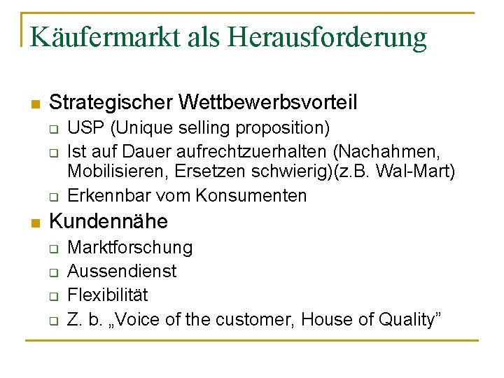 Käufermarkt als Herausforderung n Strategischer Wettbewerbsvorteil q q q n USP (Unique selling proposition)