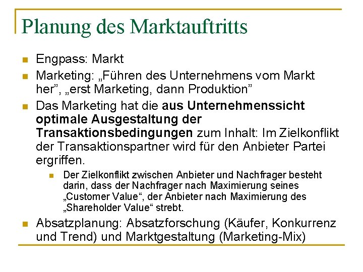 Planung des Marktauftritts n n n Engpass: Markt Marketing: „Führen des Unternehmens vom Markt