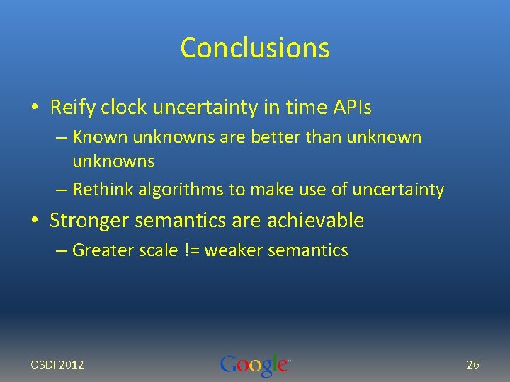 Conclusions • Reify clock uncertainty in time APIs – Known unknowns are better than