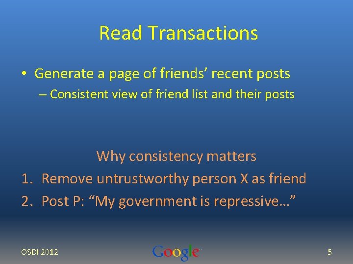 Read Transactions • Generate a page of friends’ recent posts – Consistent view of