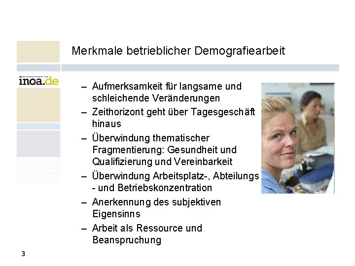 Merkmale betrieblicher Demografiearbeit – Aufmerksamkeit für langsame und schleichende Veränderungen – Zeithorizont geht über