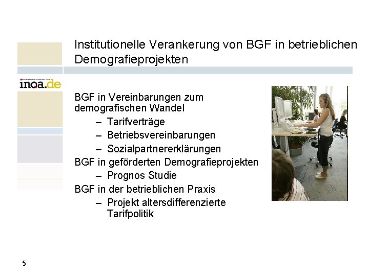 Institutionelle Verankerung von BGF in betrieblichen Demografieprojekten BGF in Vereinbarungen zum demografischen Wandel –