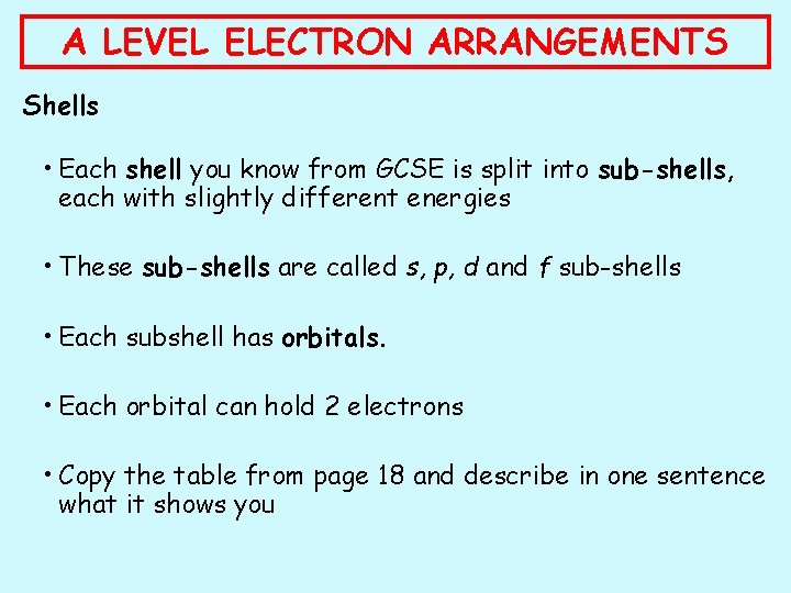 A LEVEL ELECTRON ARRANGEMENTS Shells • Each shell you know from GCSE is split