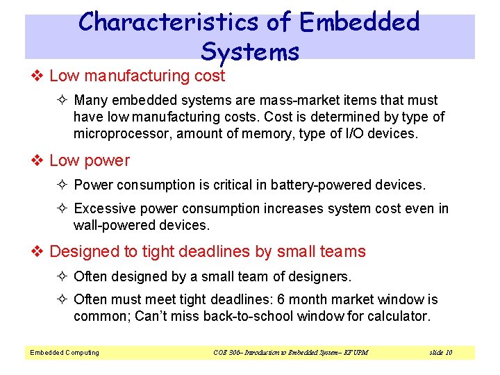 Characteristics of Embedded Systems v Low manufacturing cost ² Many embedded systems are mass-market