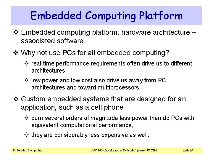Embedded Computing Platform v Embedded computing platform: hardware architecture + associated software. v Why