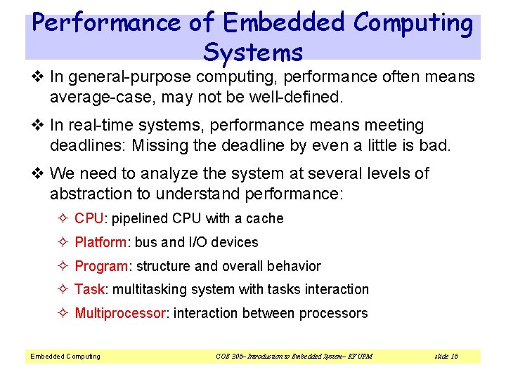 Performance of Embedded Computing Systems v In general-purpose computing, performance often means average-case, may