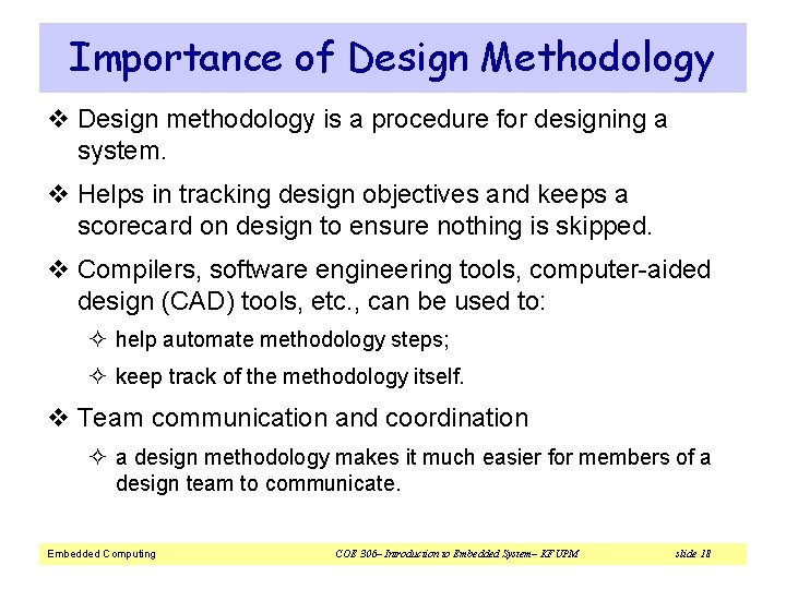 Importance of Design Methodology v Design methodology is a procedure for designing a system.