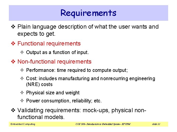 Requirements v Plain language description of what the user wants and expects to get.