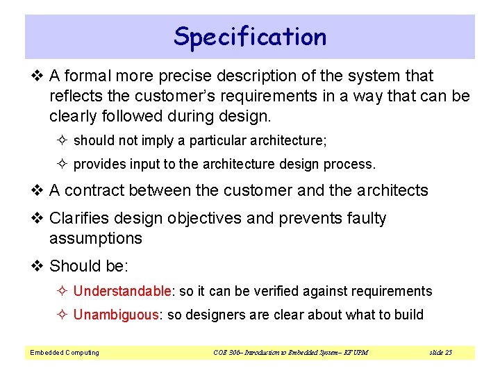 Specification v A formal more precise description of the system that reflects the customer’s