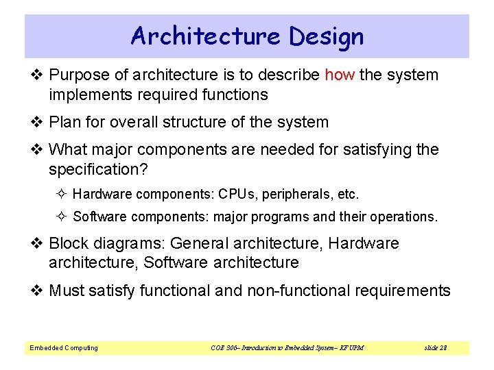 Architecture Design v Purpose of architecture is to describe how the system implements required