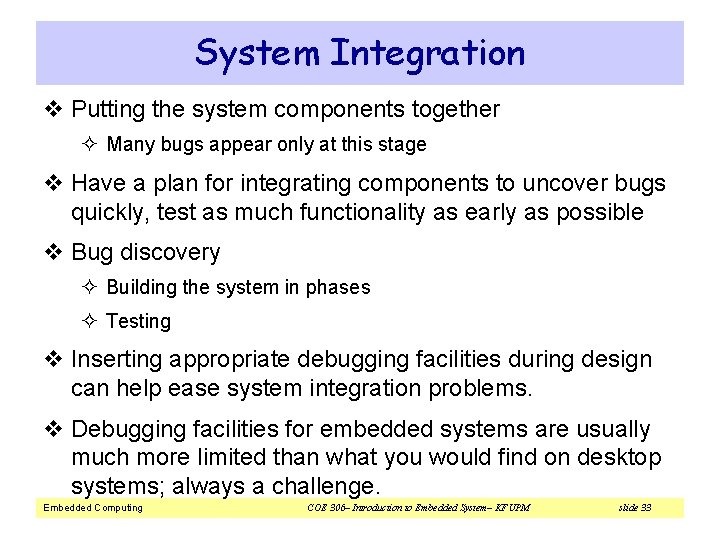 System Integration v Putting the system components together ² Many bugs appear only at