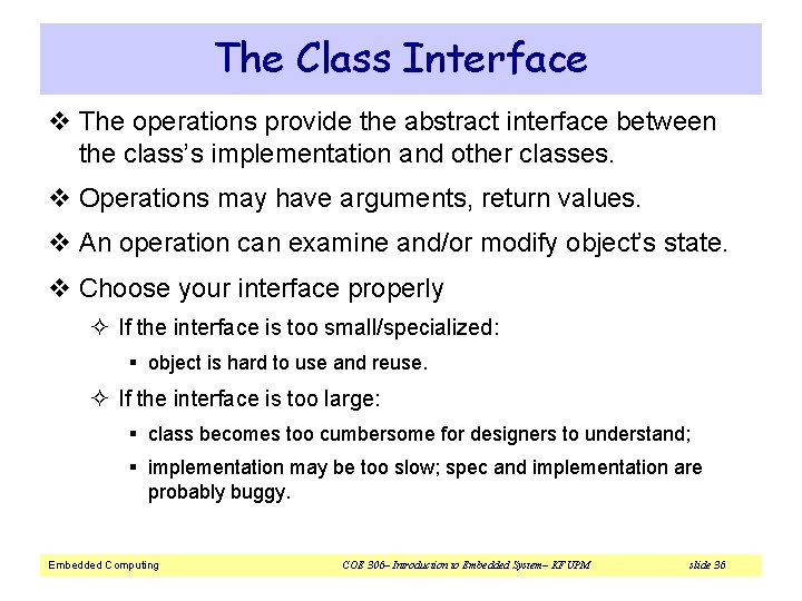 The Class Interface v The operations provide the abstract interface between the class’s implementation