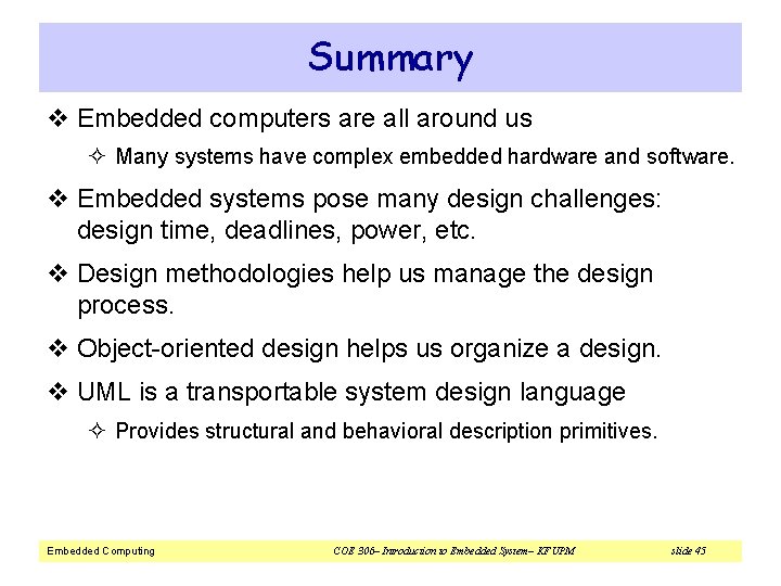 Summary v Embedded computers are all around us ² Many systems have complex embedded