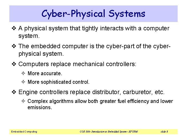 Cyber-Physical Systems v A physical system that tightly interacts with a computer system. v