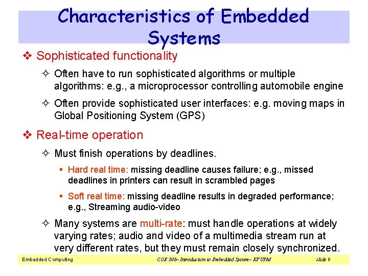 Characteristics of Embedded Systems v Sophisticated functionality ² Often have to run sophisticated algorithms