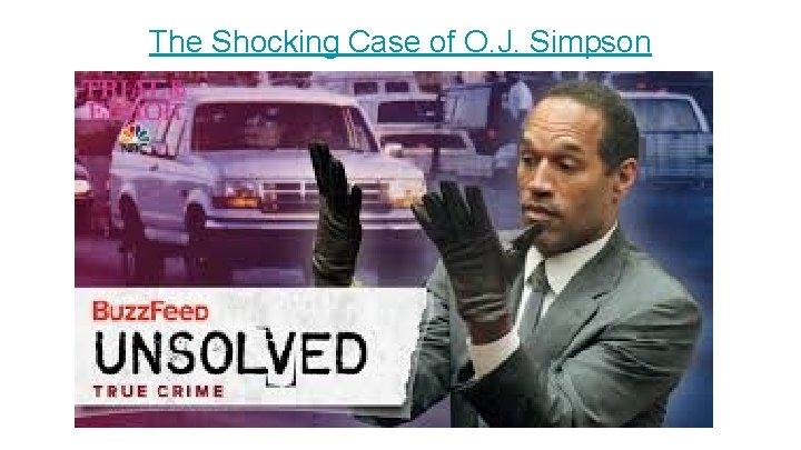 The Shocking Case of O. J. Simpson 