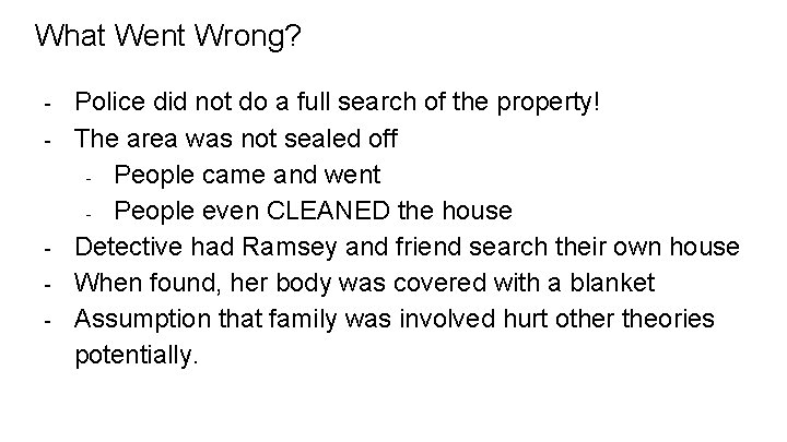What Went Wrong? - - Police did not do a full search of the